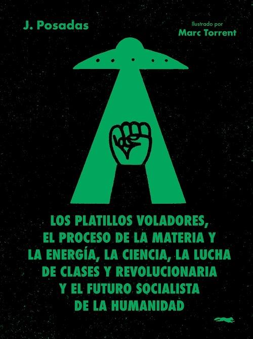 Los platillos voladores, el proceso de la materia y la energía, la ciencia, la lucha de clases y... "...revolucionaria y el futuro socialista de la humanidad"