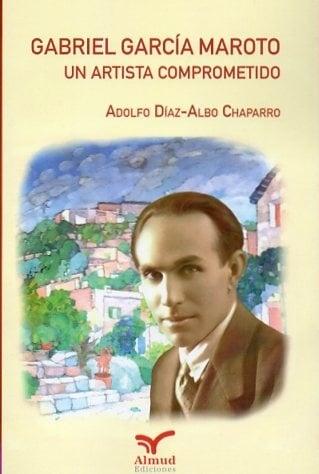 Gabriel García Maroto, un artista comprometido "La génesis de un mito"