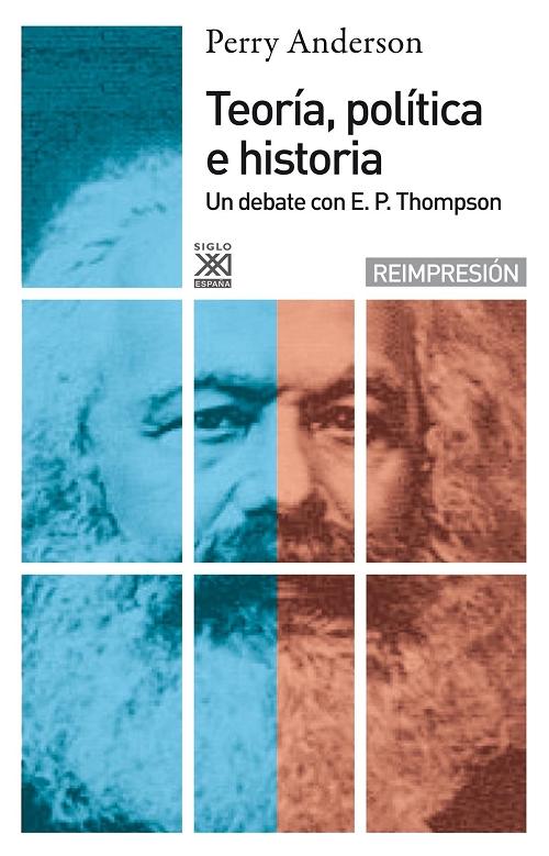 Teoría, política e historia "Un debate con E.P Thompson"