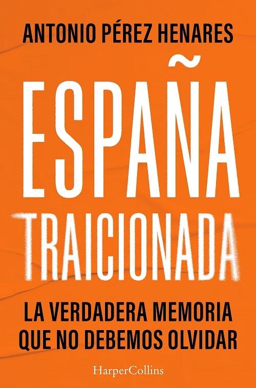 España traicionada "La verdadera memoria que no debemos olvidar"