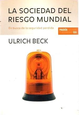 La sociedad del riesgo mundial "En busca de la seguridad perdida"