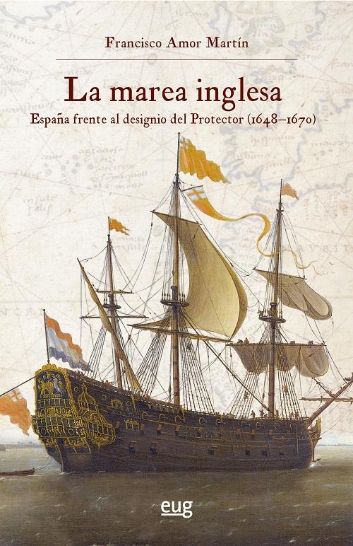 La marea inglesa "España frente al designio del Protector (1648-1670)"