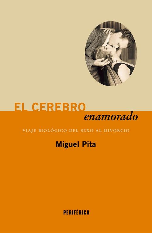 El cerebro enamorado "Viaje biológico del sexo al divorcio"
