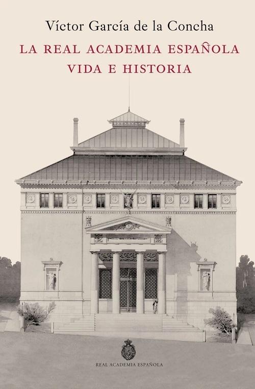La Real Academia Española. Vida e historia