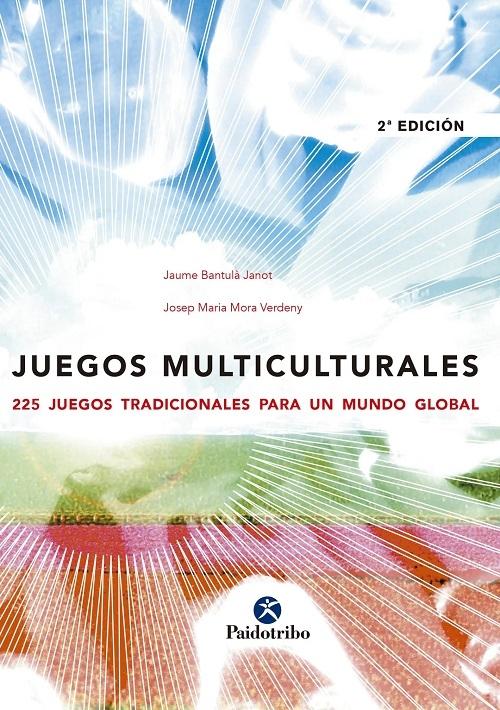 Juegos multiculturales "225 juegos tradicionales para un mundo global"