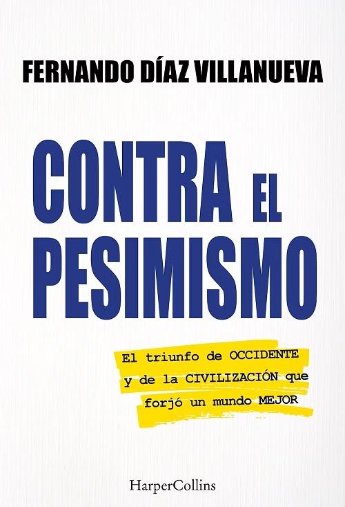 Contra el pesimismo "El triunfo de Occidente y de la civilización que forjó un mundo mejor"