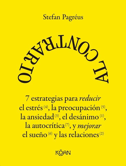 Al contrario "7 estrategias para reducir el estrés, la preocupación, la ansiedad, el desánimo, la autocrítca..."