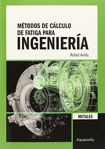 Métodos de cálculo de fatiga para ingeniería de metales