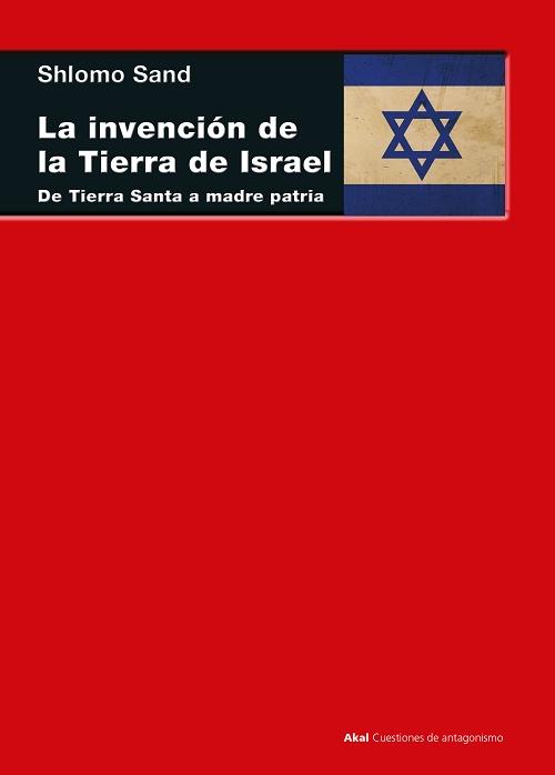 La invención de la tierra de Israel "De Tierra Santa a madre patria"