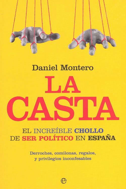 La casta "El increíble chollo de ser político en España"