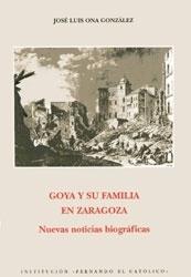 Goya y su familia en Zaragoza "Nuevas noticias biográficas"