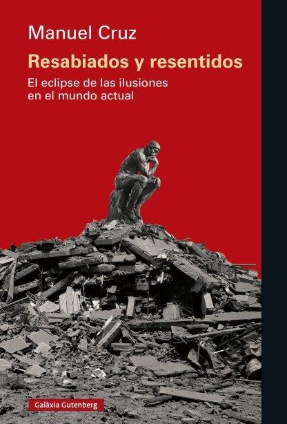 Resabiados y resentidos "El eclipse de las ilusiones en el mundo actual"
