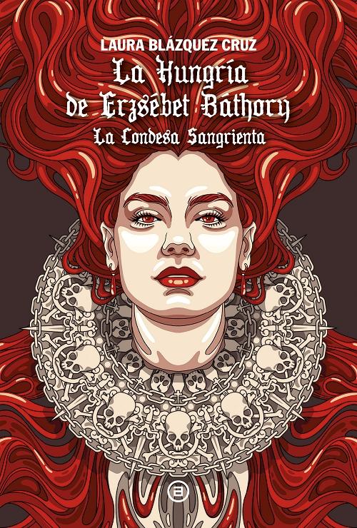 La Hungría de Erzsébet Báthory "La condesa sangrienta"