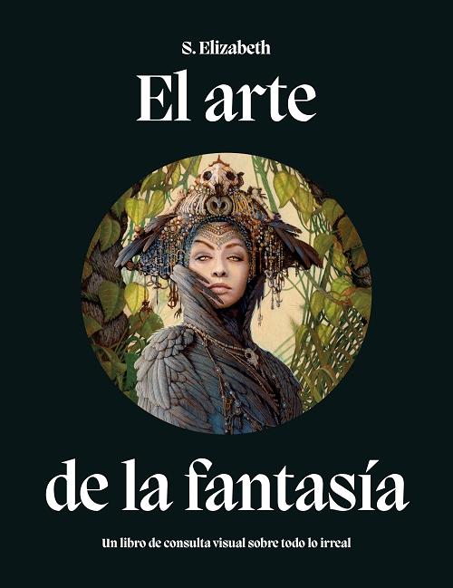 El arte de la fantasía "Un libro de consulta visual sobre todo lo irreal"