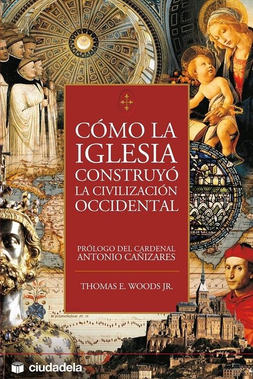 Cómo la iglesia constrruyó la civilización occidental