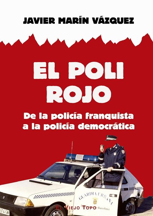 El poli rojo "De la policía franquista a la policía democrática"