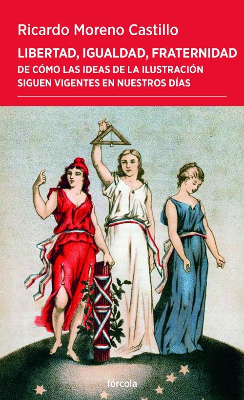 Libertad, igualdad, fraternidad "De cómo las ideas de la Ilustración siguen vigentes en nuestros días"