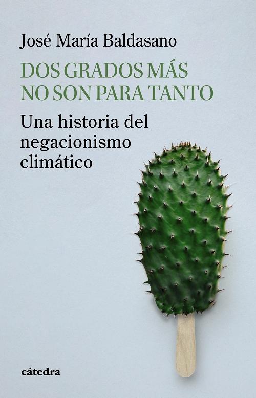 Dos grados más no son para tanto "Una historia del negacionismo climático"
