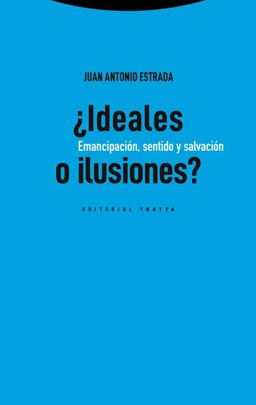 ¿Ideales o ilusiones? "Emancipación, sentido y salvación"