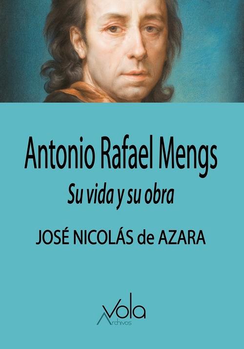 Antonio Rafael Mengs "Su vida y su obra"