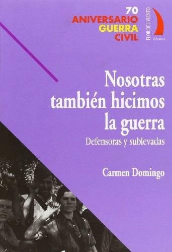 Nosotras también hicimos la gierra "Defensoras y sublevadas"