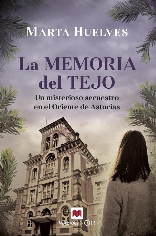 La memoria del tejo "(Serie del Oriente Astur - 1) Un misterioso secuestro en el Oriente Asturiano"