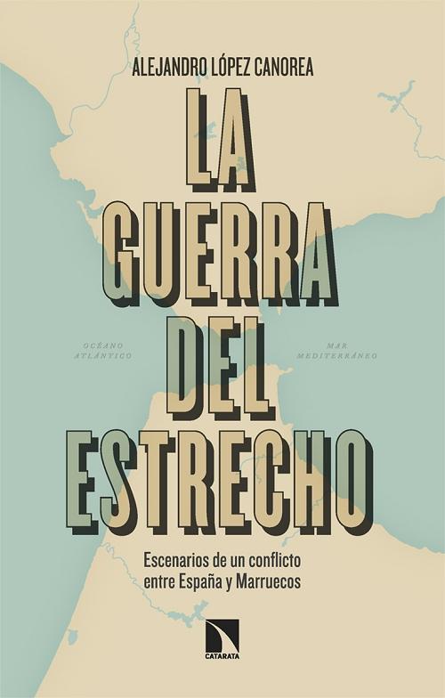 La guerra del Estrecho "Escenarios de un conflicto entre España y Marruecos"