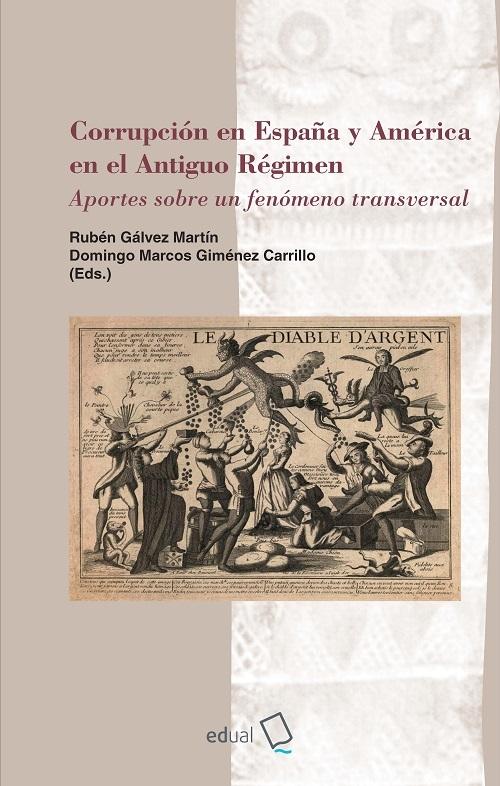 Corrupción en España y América en el Antiguo Régimen "Aportes sobre un fenómeno transversal"