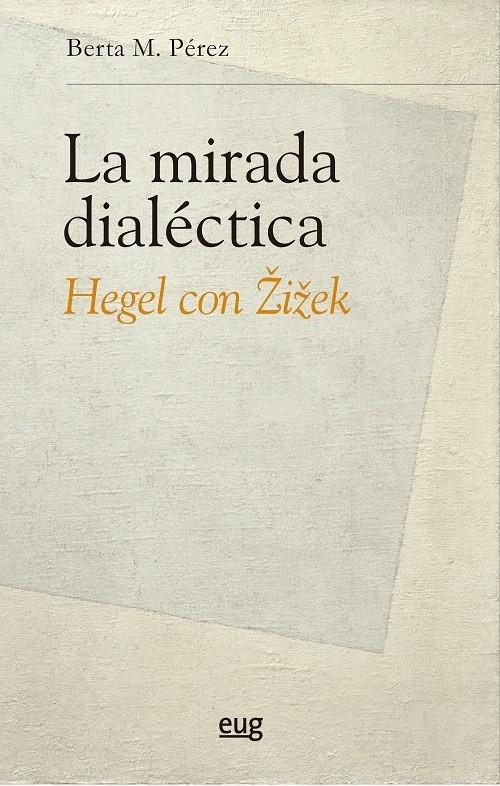La mirada dialéctica "Hegel con Zizek"