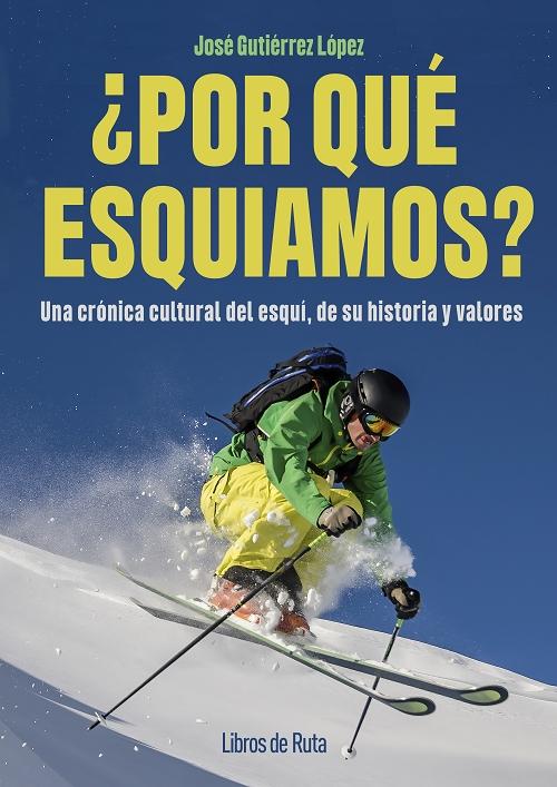 ¿Por qué esquiamos? "Una crónica cultural del esquí, de su historia y valores"
