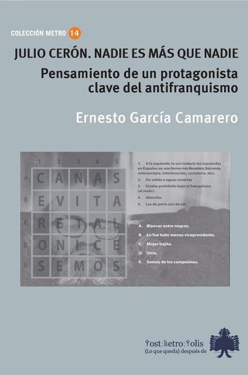 Julio Cerón. Nadie es más que nadie "Pensamiento de un protagonista clave del antifranquismo"