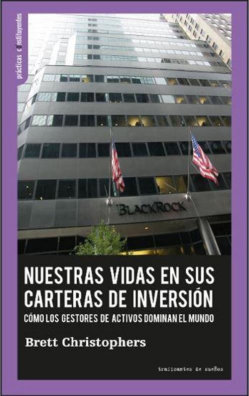 Nuestras vidas en sus carteras de inversión "Cómo los gestores de activos dominan el mundo"