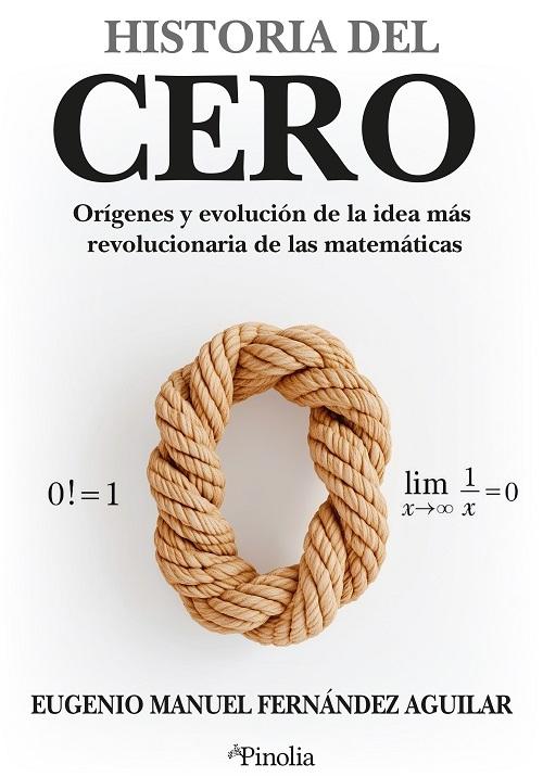 Historia del cero "Orígenes y evolución de la idea más revolucionaria de las matemáticas"