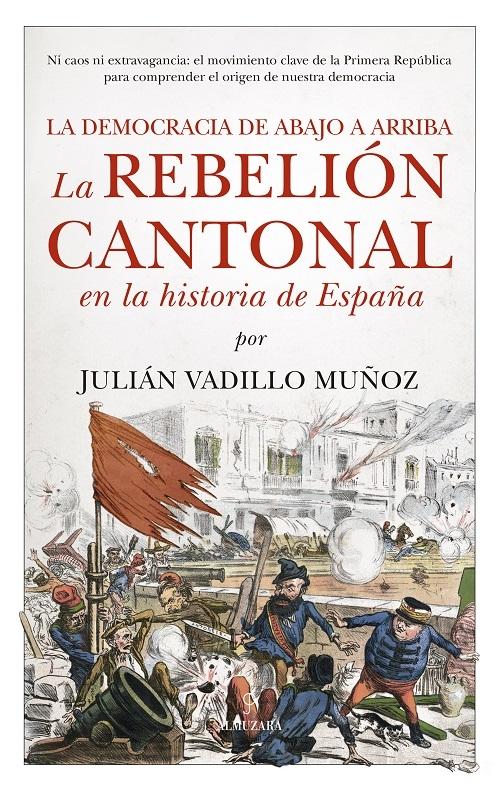 La rebelión cantonal en la Historia de España "La democracia de abajo a arriba"