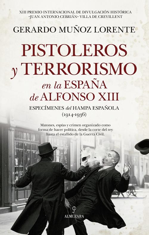 Pistoleros y terrorismo en la España de Alfonso XIII "Especímenes del hampa española (1914-1936)"