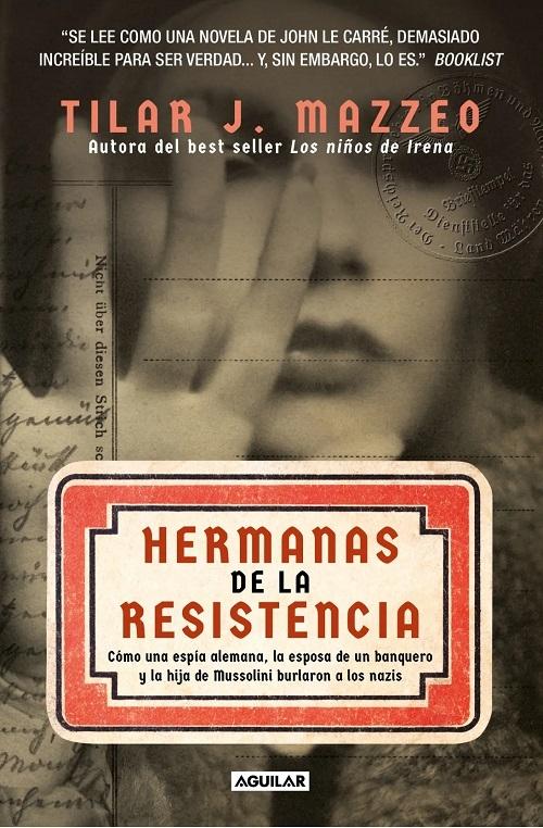 Hermanas de la resistencia "Cómo una espía alemana, la esposa de un banquero y la hija de Mussolini burlaron a los nazis"
