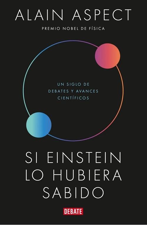 Si Einstein lo hubiera sabido "Un siglo de debates y avances científicos"