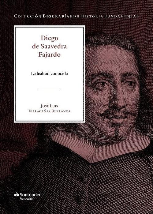Diego de Saavedra Fajardo "La lealtad conocida"