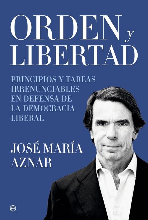 Orden y libertad "Principios y tareas irrenunciables en defensa de la democracia liberal"