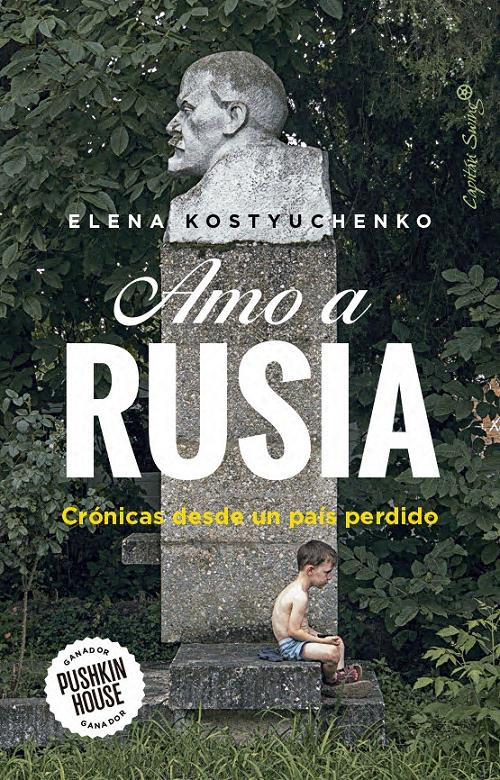 Amo a Rusia "Crónicas desde un paraíso perdido"