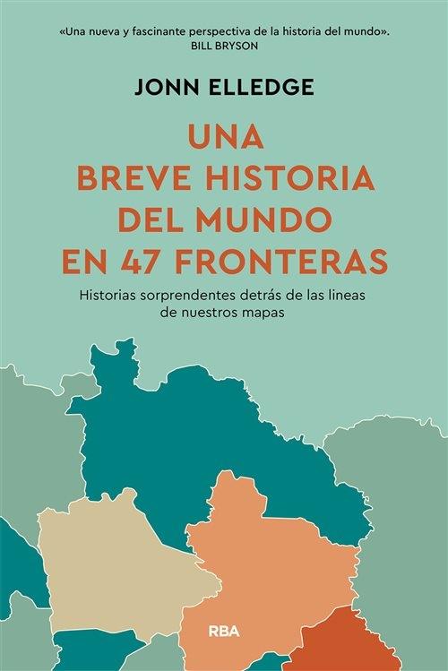 Una breve historia del mundo en 47 fronteras "Historias sorprendentes detrás de las líneas de nuestros mapas"