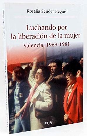 Luchando por la liberación de la mujer "Valencia, 1969-1981"