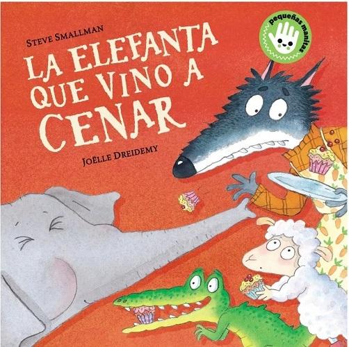 La elefanta que vino a cenar "(La ovejita que vino a cenar. Libro de cartón) (Pequeñas manitas)"