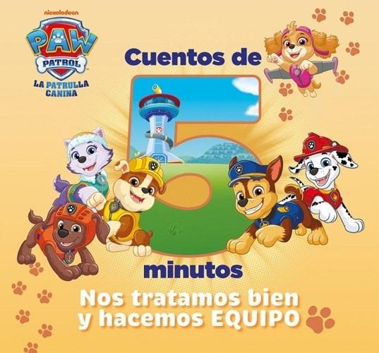 Nos tratamos bien y hacemos equipo. Cuentos de 5 minutos "(Paw Patrol. La Patrulla Canina)"
