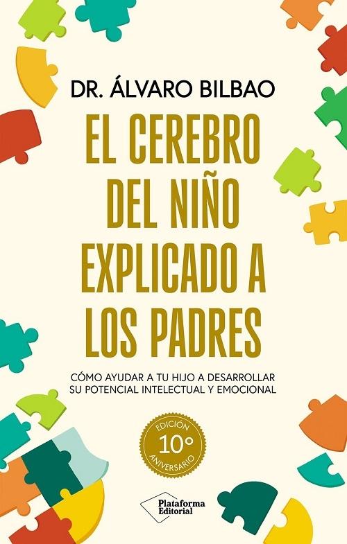 El cerebro del niño explicado a los padres "(Edición 10º aniversario) Cómo ayudar a tu hijo a desarrollar su potencial intelectual y emocional"