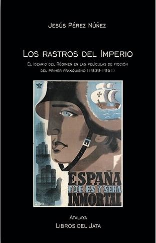 Los rastros del Imperio "El ideario del Régimen en las películas de ficción del primer franquismo"