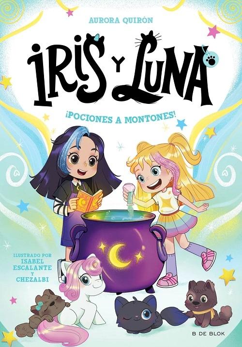 ¡Pociones a montones! "(Iris y Luna: cuidadoras de cacharritos mágicos - 2)"