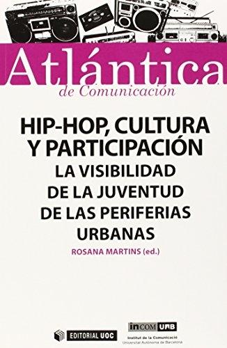 Hip-hop, cultura y participación "La visibilidad de la juventud de las periferias urbanas"