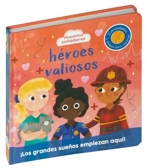 Héroes valiosos "(Pequeños soñadores) ¡Curiosidades y solapas para explorar!"