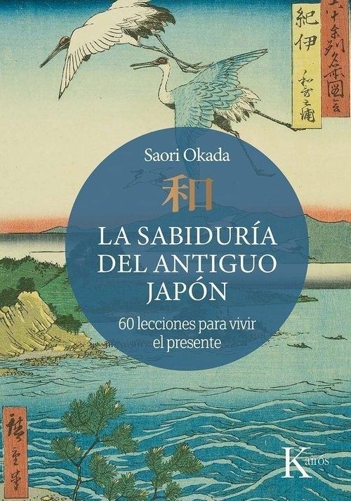 La sabiduría del antiguo Japón "60 lecciones para vivir el presente"